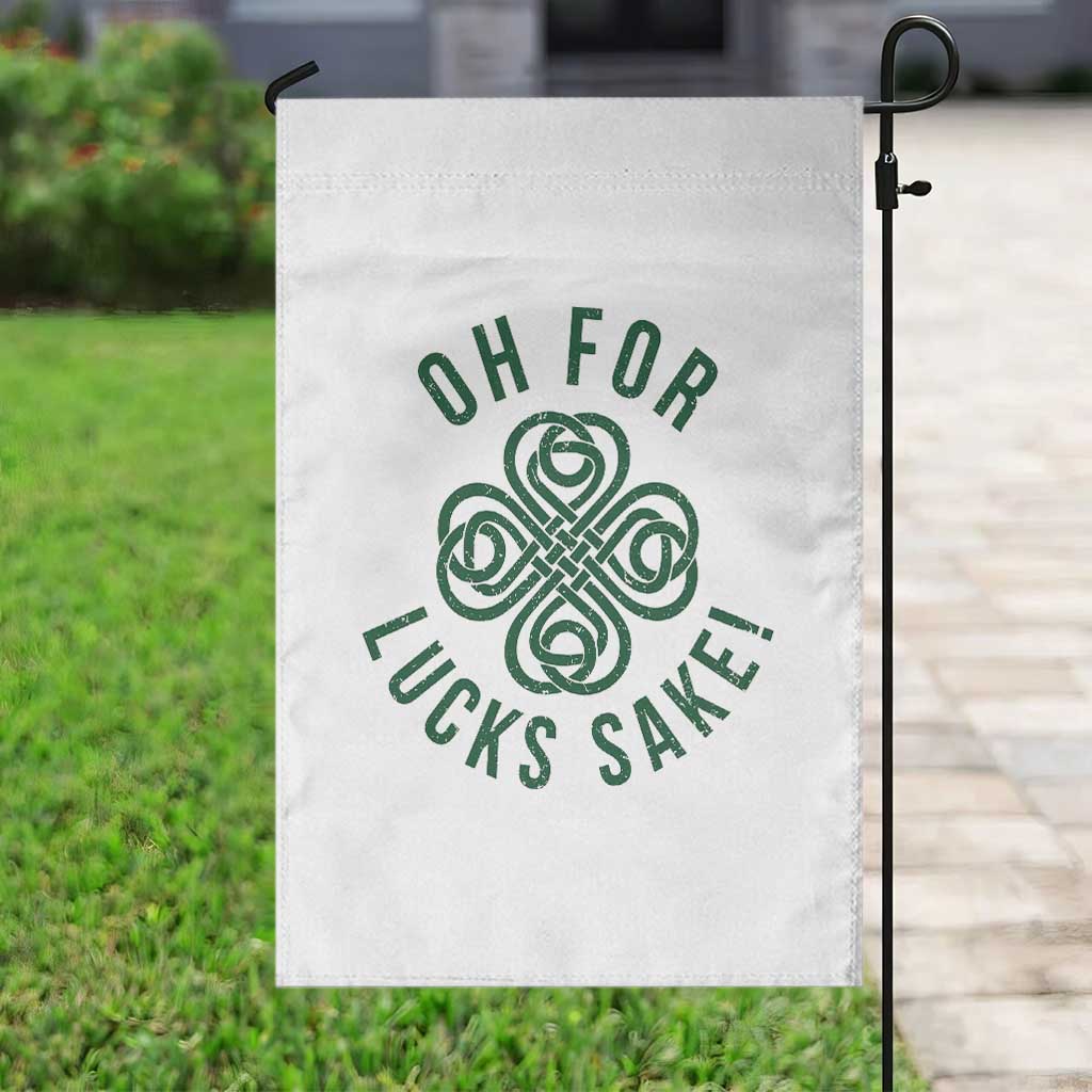 Funny St Patricks Day Garden Flag Oh For Lucks Sake Irish Celtic Shamrock TS10 Print Your Wear