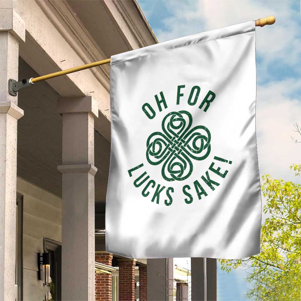 Funny St Patricks Day Garden Flag Oh For Lucks Sake Irish Celtic Shamrock TS10 Print Your Wear