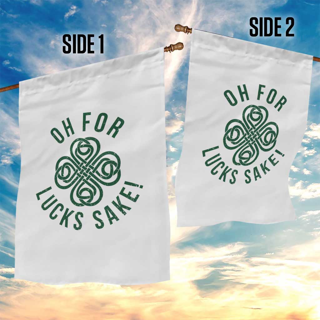 Funny St Patricks Day Garden Flag Oh For Lucks Sake Irish Celtic Shamrock TS10 Print Your Wear