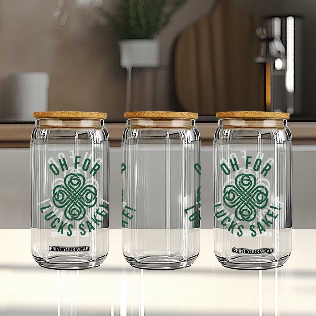 Funny St Patricks Day Glass Can Oh For Lucks Sake Irish Celtic Shamrock TS10 Print Your Wear