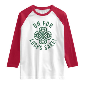 Funny St Patricks Day Raglan Shirt Oh For Lucks Sake Irish Celtic Shamrock TS10 White Red Print Your Wear