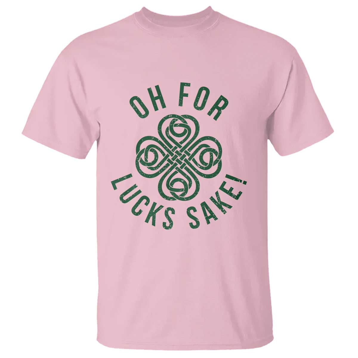 Funny St Patricks Day T Shirt Oh For Lucks Sake Irish Celtic Shamrock TS10 Light Pink Print Your Wear