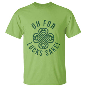 Funny St Patricks Day T Shirt Oh For Lucks Sake Irish Celtic Shamrock TS10 Lime Print Your Wear