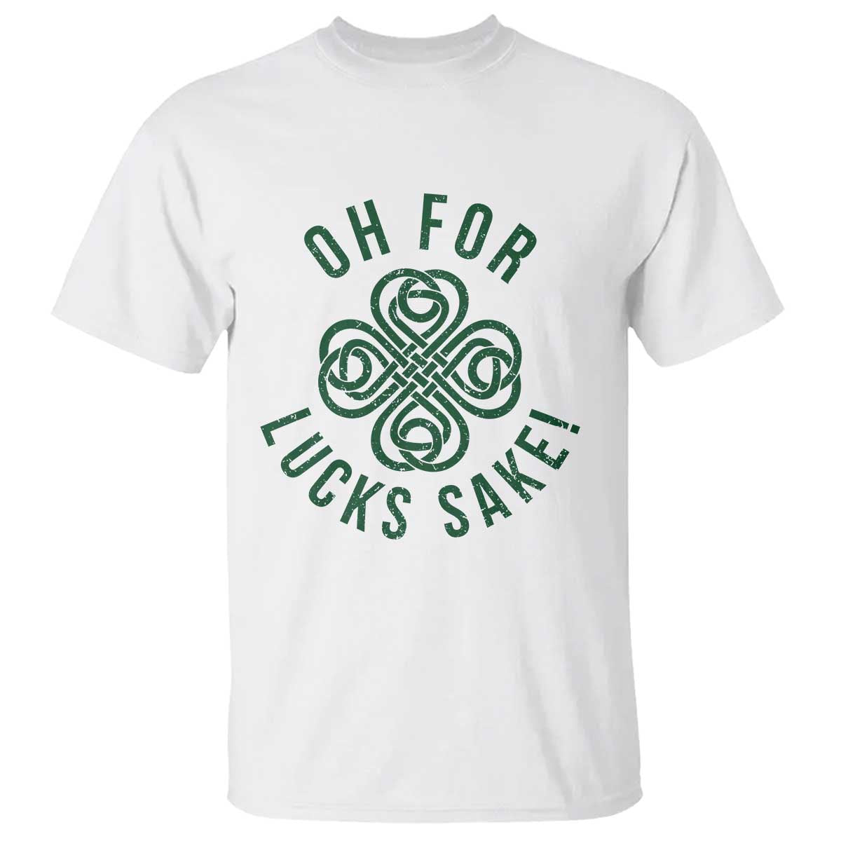 Funny St Patricks Day T Shirt Oh For Lucks Sake Irish Celtic Shamrock TS10 White Print Your Wear