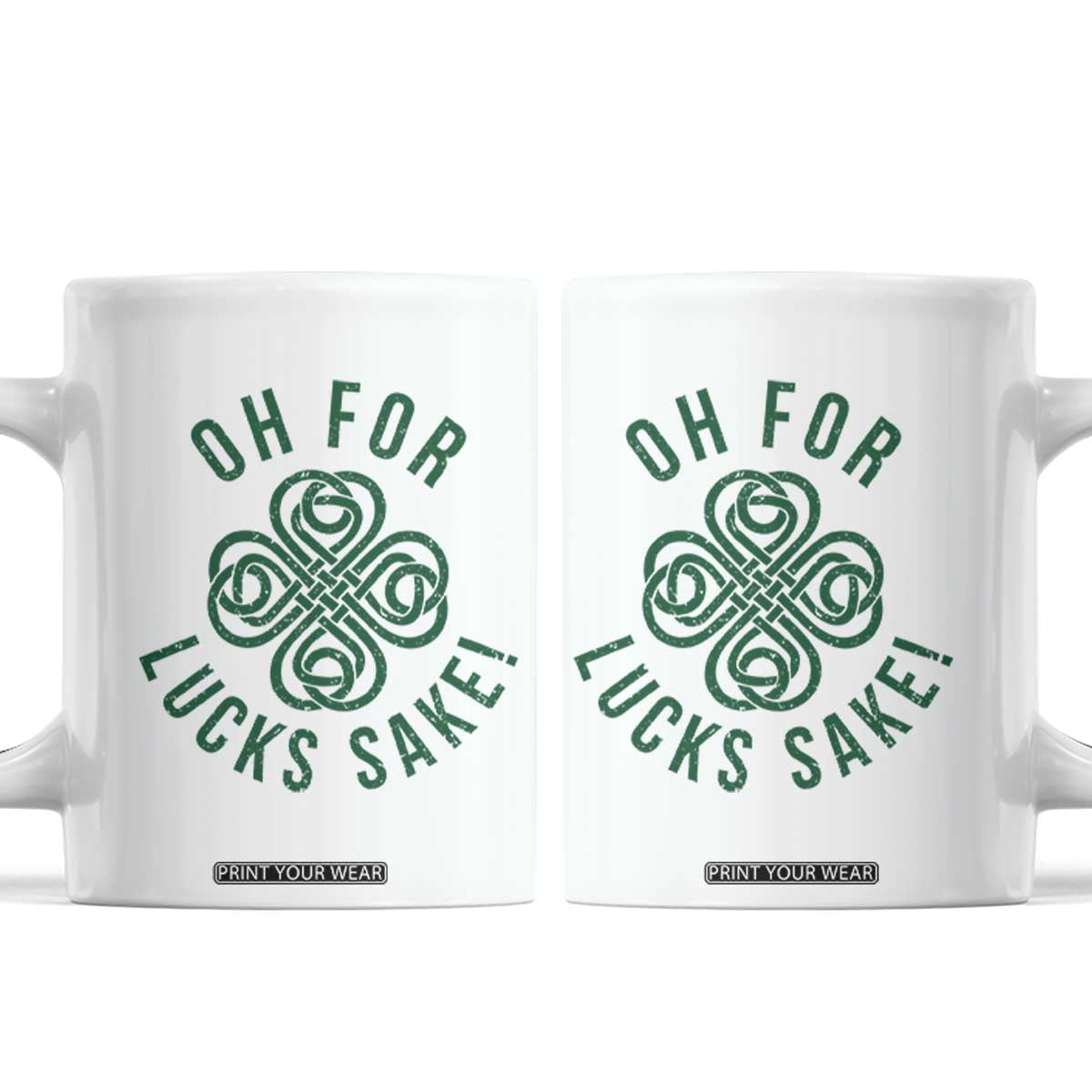 Funny St Patricks Day Coffee Mug Oh For Lucks Sake Irish Celtic Shamrock TS10 White Print Your Wear