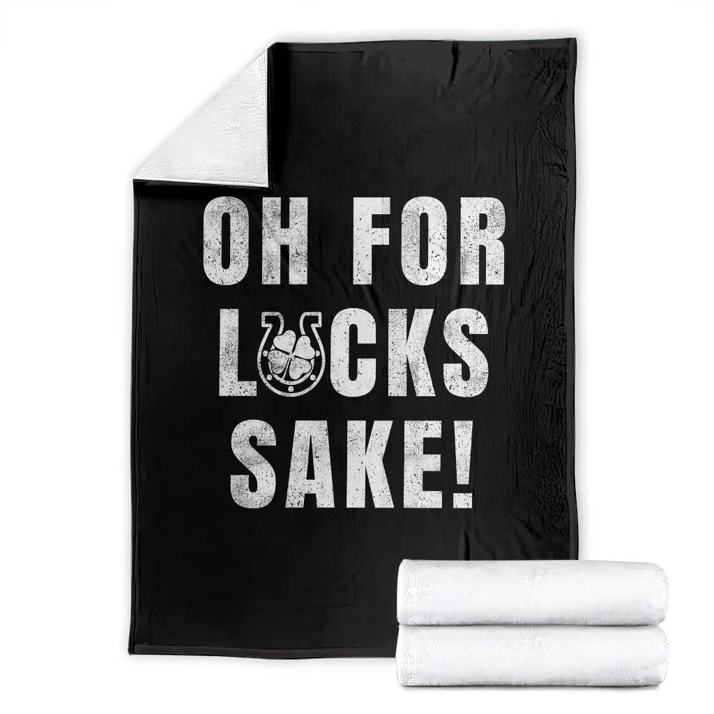 Funny Irish St Patricks Day Throw Blanket Oh For Lucks Sake Shamrock TS10 Black Print Your Wear