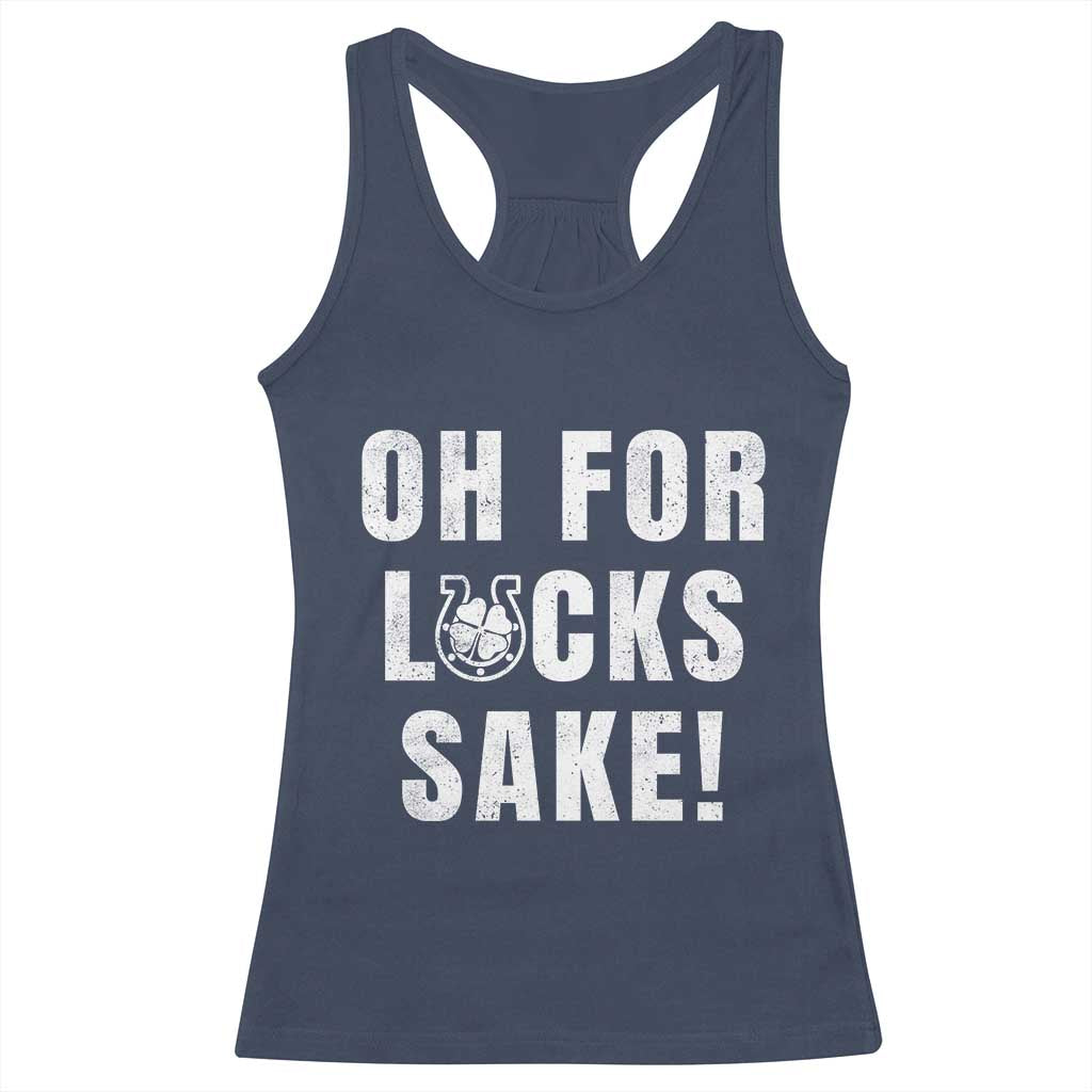 Funny Irish St Patricks Day Racerback Tank Top Oh For Lucks Sake Shamrock TS10 Navy Print Your Wear