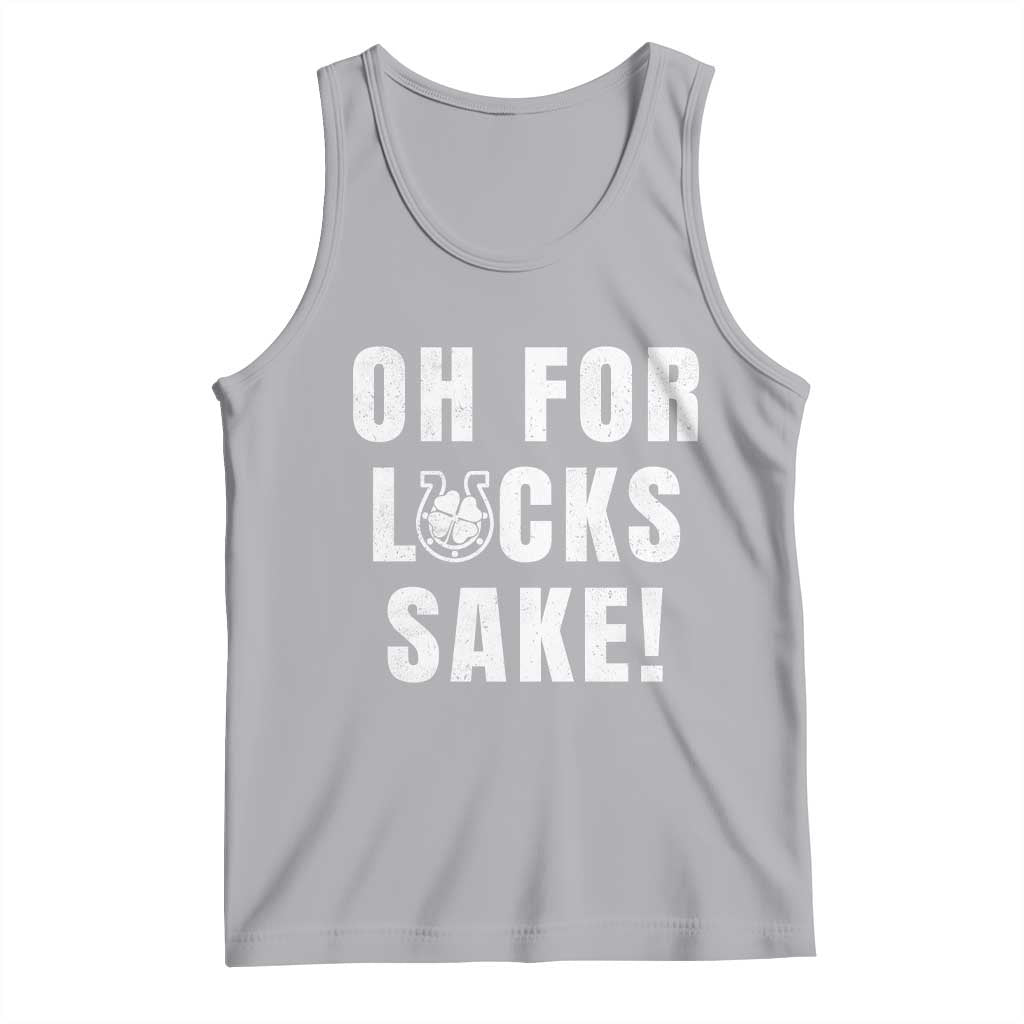 Funny Irish St Patricks Day Tank Top Oh For Lucks Sake Shamrock TS10 Athletic Heather Print Your Wear