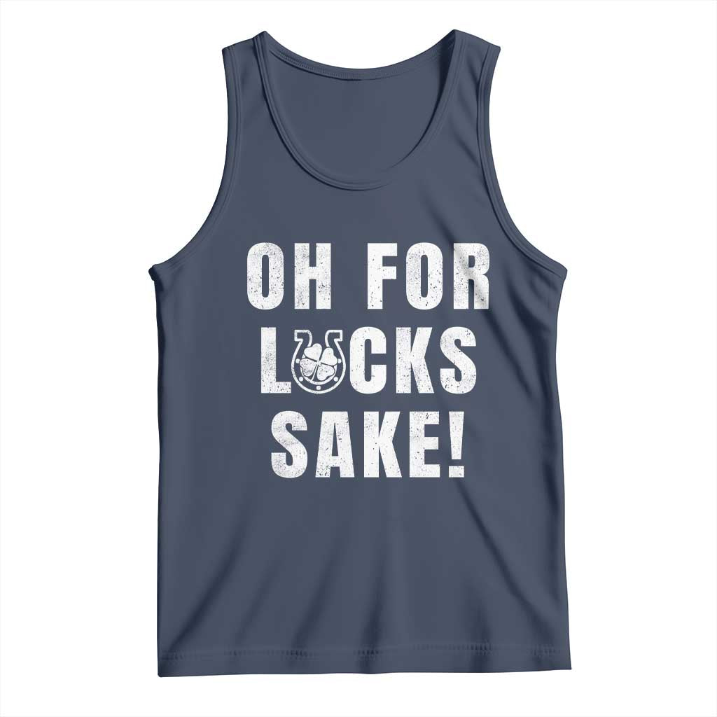 Funny Irish St Patricks Day Tank Top Oh For Lucks Sake Shamrock TS10 Navy Print Your Wear