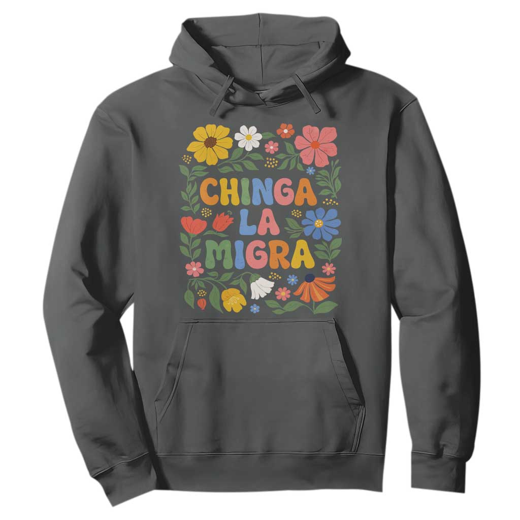Chinga La Migra Hoodie Funny Boho Floral Resist Retro Pro Immigration TS10 Dark Heather Print Your Wear