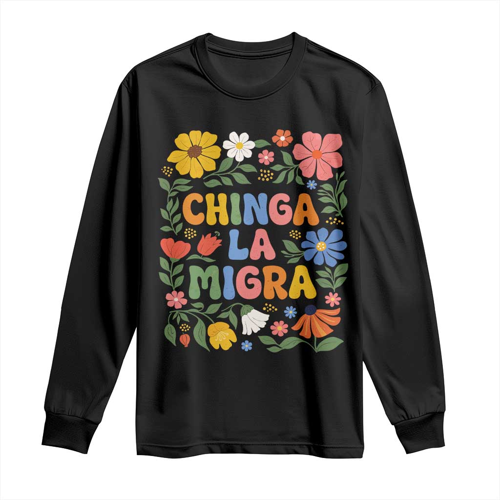 Chinga La Migra Long Sleeve Shirt Funny Boho Floral Resist Retro Pro Immigration TS10 Black Print Your Wear
