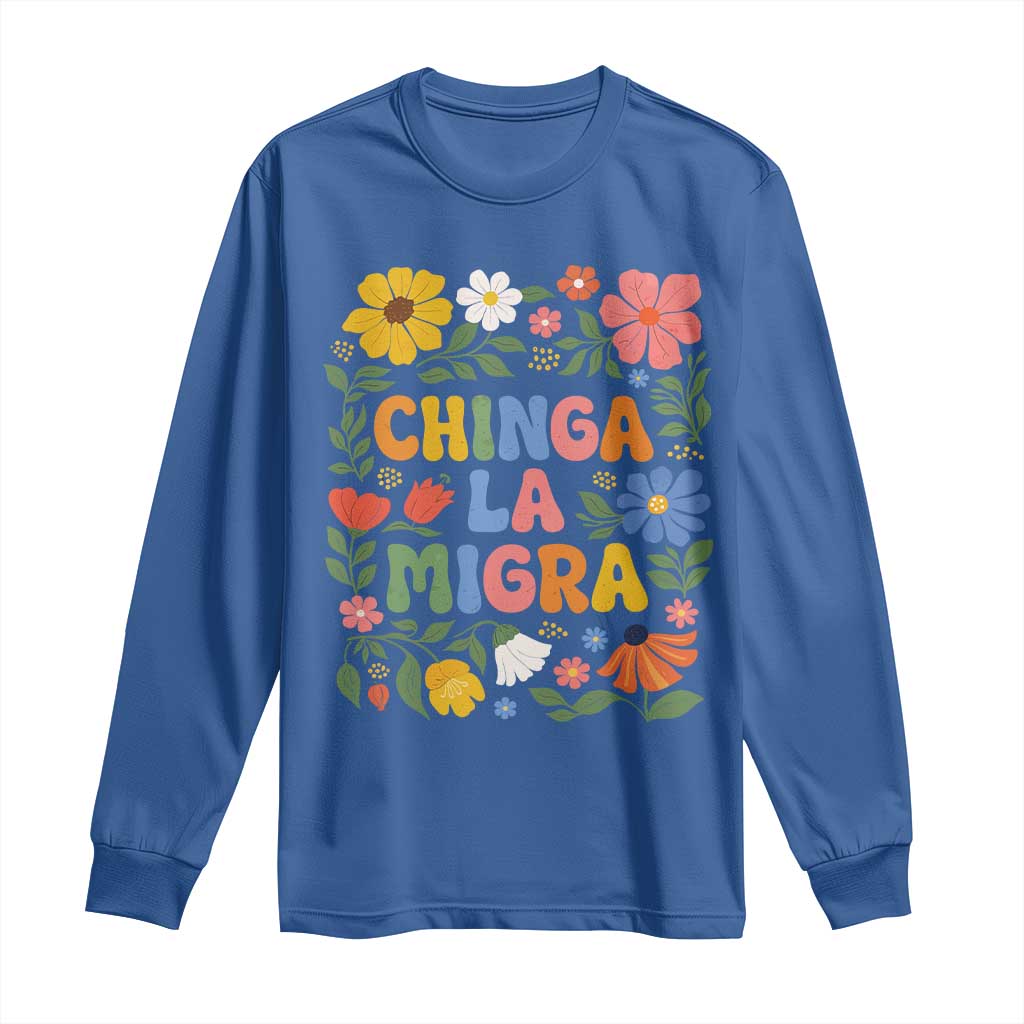 Chinga La Migra Long Sleeve Shirt Funny Boho Floral Resist Retro Pro Immigration TS10 Royal Blue Print Your Wear