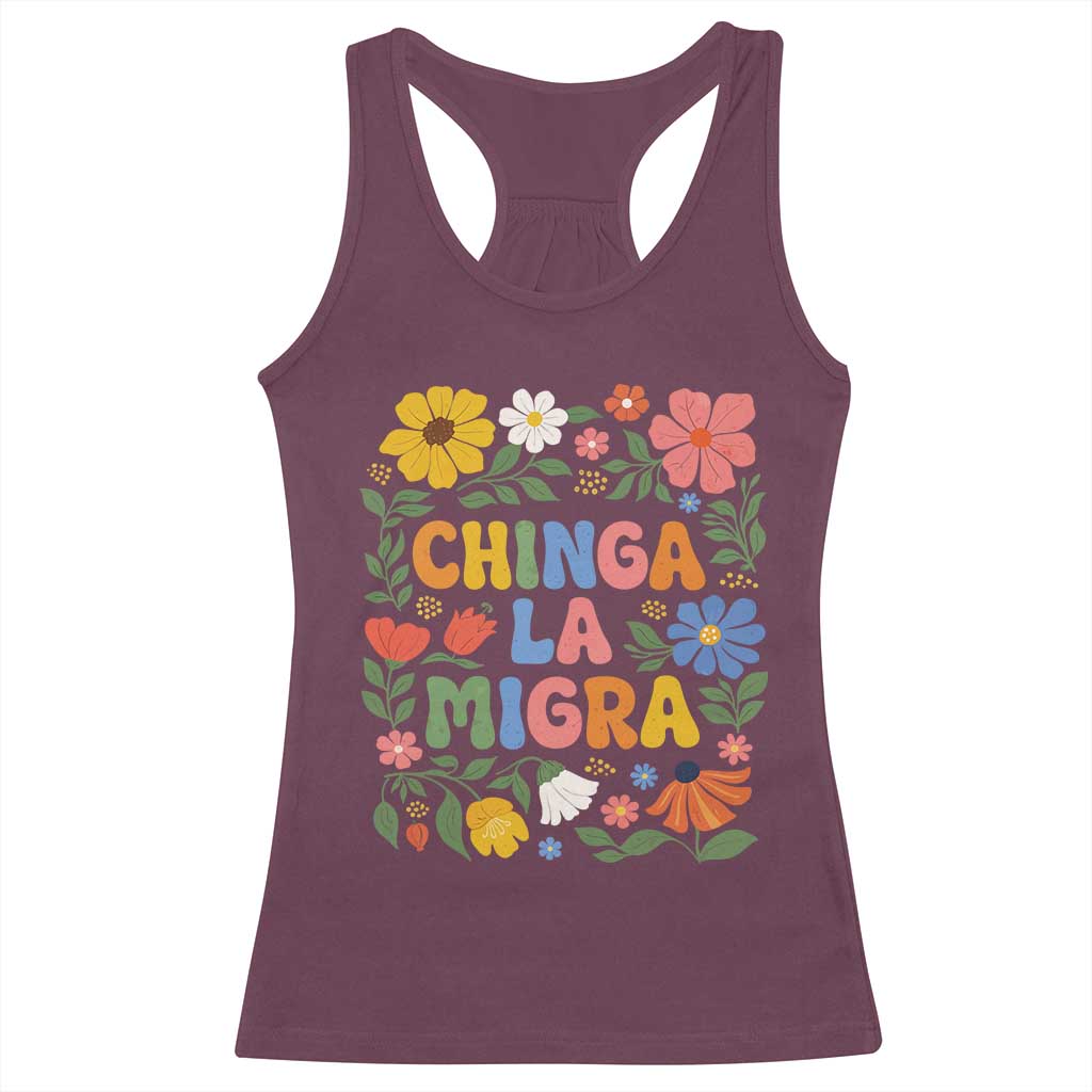 Chinga La Migra Racerback Tank Top Funny Boho Floral Resist Retro Pro Immigration TS10 Maroon Print Your Wear