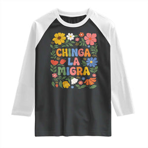 Chinga La Migra Raglan Shirt Funny Boho Floral Resist Retro Pro Immigration TS10 Black White Print Your Wear