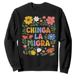 Chinga La Migra Sweatshirt Funny Boho Floral Resist Retro Pro Immigration TS10 Black Print Your Wear