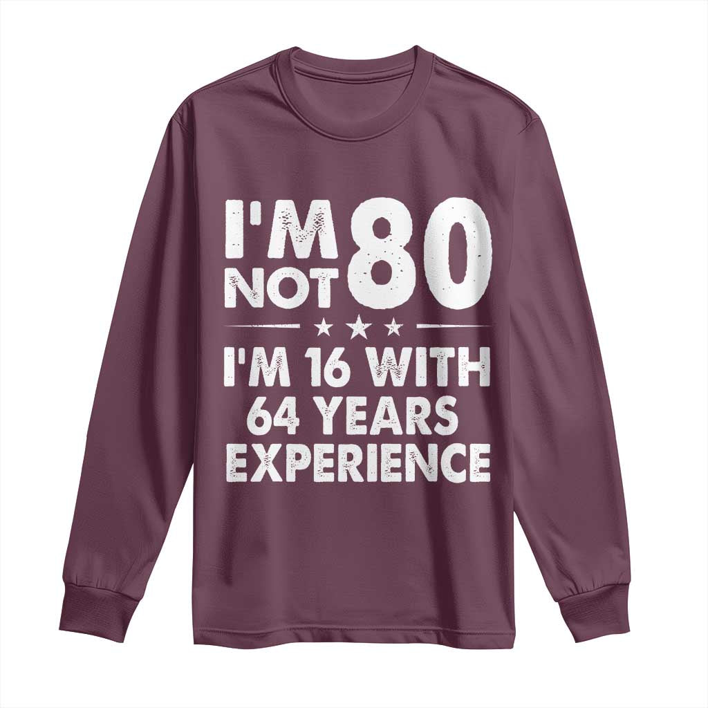 80th Birthday Long Sleeve Shirt Funny Saying Retro Vintage 80 Year Old Gift TS10 Maroon Print Your Wear