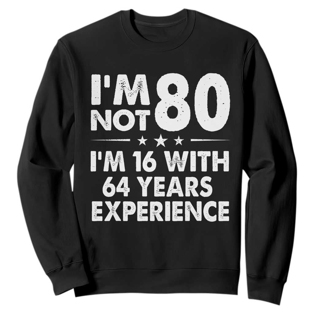 80th Birthday Sweatshirt Funny Saying Retro Vintage 80 Year Old Gift TS10 Black Print Your Wear