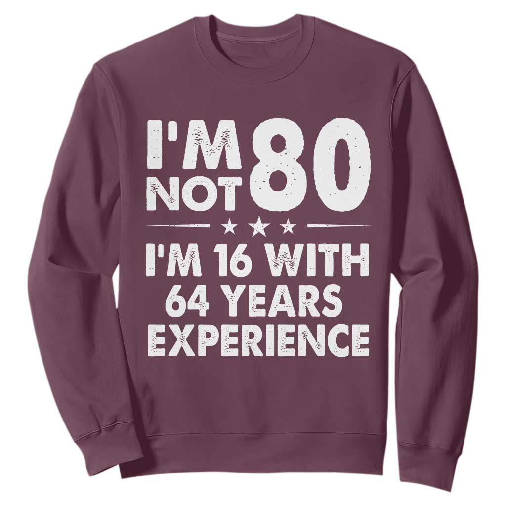 80th Birthday Sweatshirt Funny Saying Retro Vintage 80 Year Old Gift TS10 Maroon Print Your Wear