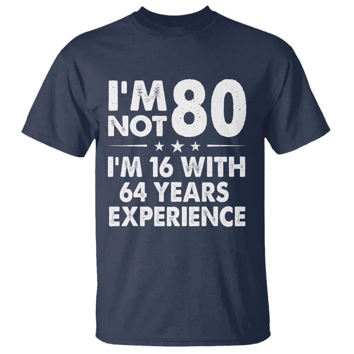 80th Birthday T Shirt Funny Saying Retro Vintage 80 Year Old Gift TS10 Navy Print Your Wear