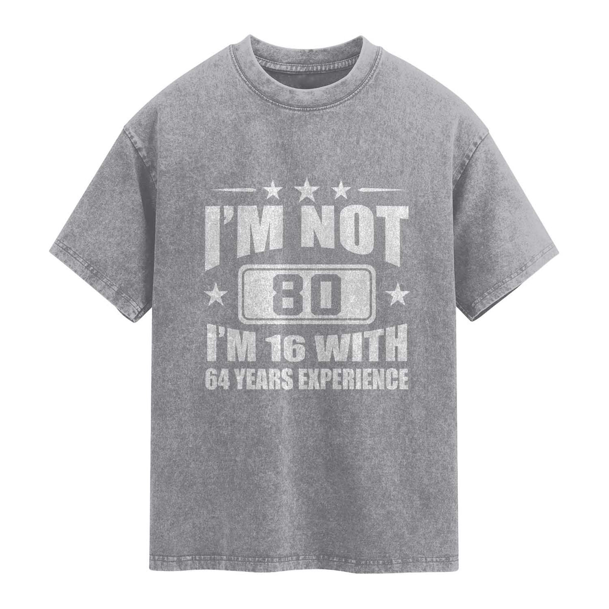 80th Birthday Washed Cotton T-Shirt Funny Saying 80 Year Old Gift