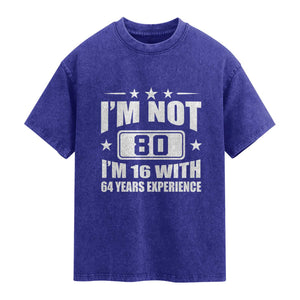 80th Birthday Washed Cotton T-Shirt Funny Saying 80 Year Old Gift
