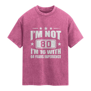 80th Birthday Washed Cotton T-Shirt Funny Saying 80 Year Old Gift