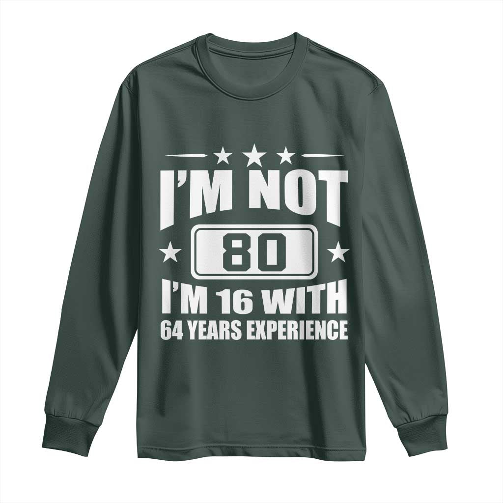 80th Birthday Long Sleeve Shirt Funny Saying 80 Year Old Gift TS10 Dark Forest Green Print Your Wear