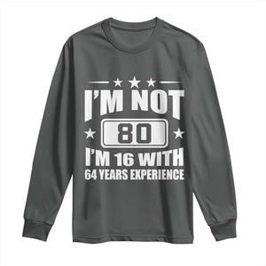 80th Birthday Long Sleeve Shirt Funny Saying 80 Year Old Gift TS10 Dark Heather Print Your Wear