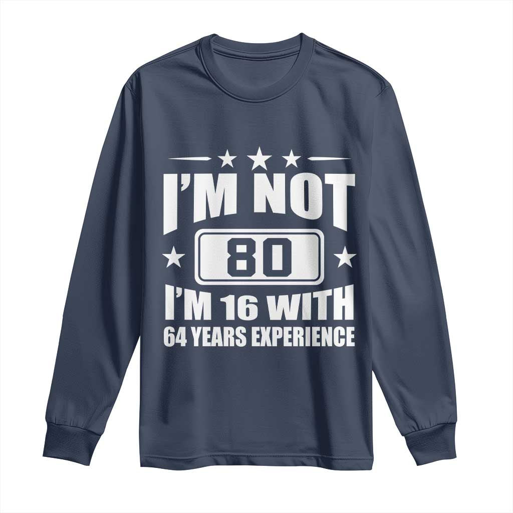 80th Birthday Long Sleeve Shirt Funny Saying 80 Year Old Gift TS10 Navy Print Your Wear