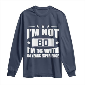 80th Birthday Long Sleeve Shirt Funny Saying 80 Year Old Gift TS10 Navy Print Your Wear