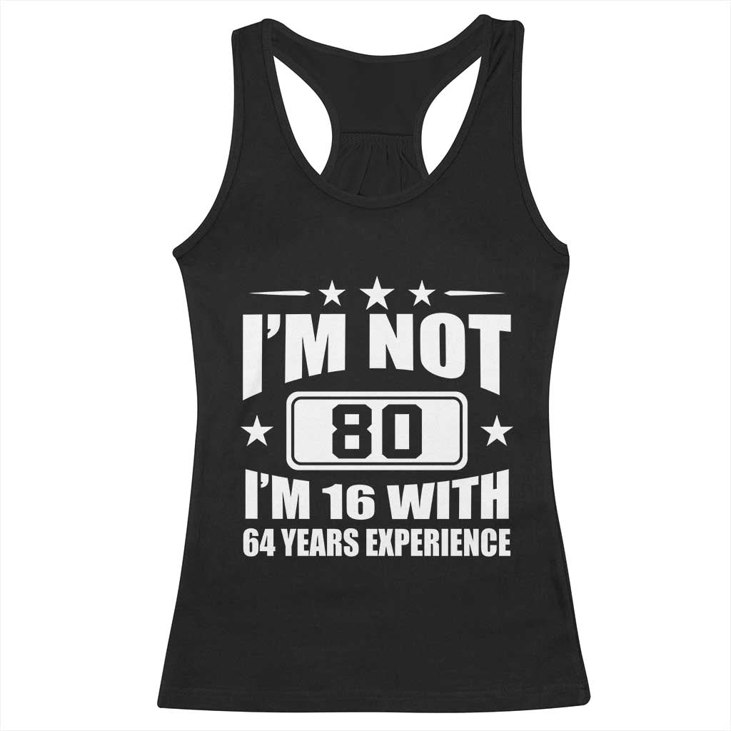 80th Birthday Racerback Tank Top Funny Saying 80 Year Old Gift TS10 Black Print Your Wear