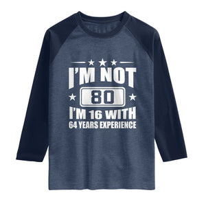 80th Birthday Raglan Shirt Funny Saying 80 Year Old Gift TS10 Heather Denim Navy Print Your Wear