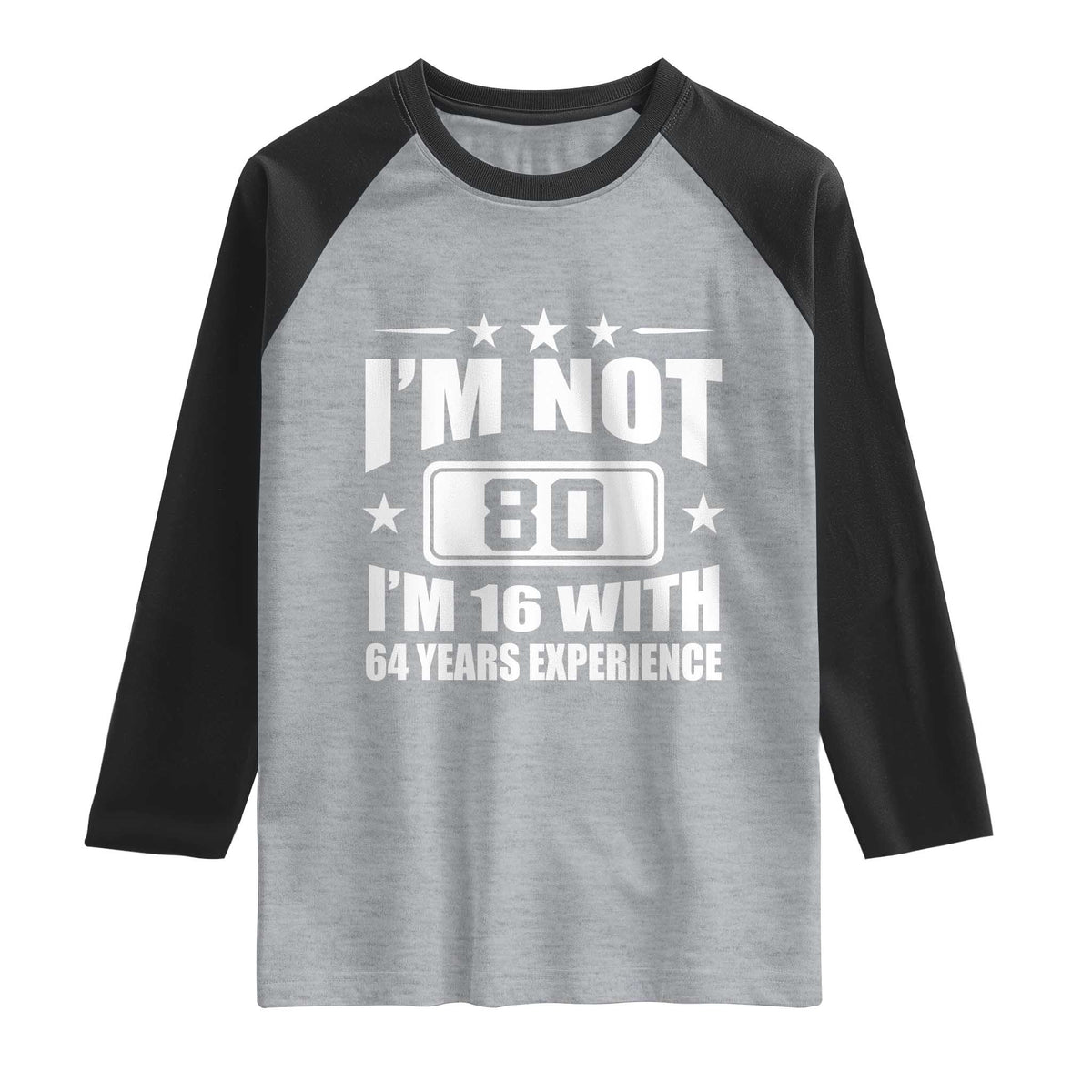 80th Birthday Raglan Shirt Funny Saying 80 Year Old Gift TS10 Heather Gray Black Print Your Wear