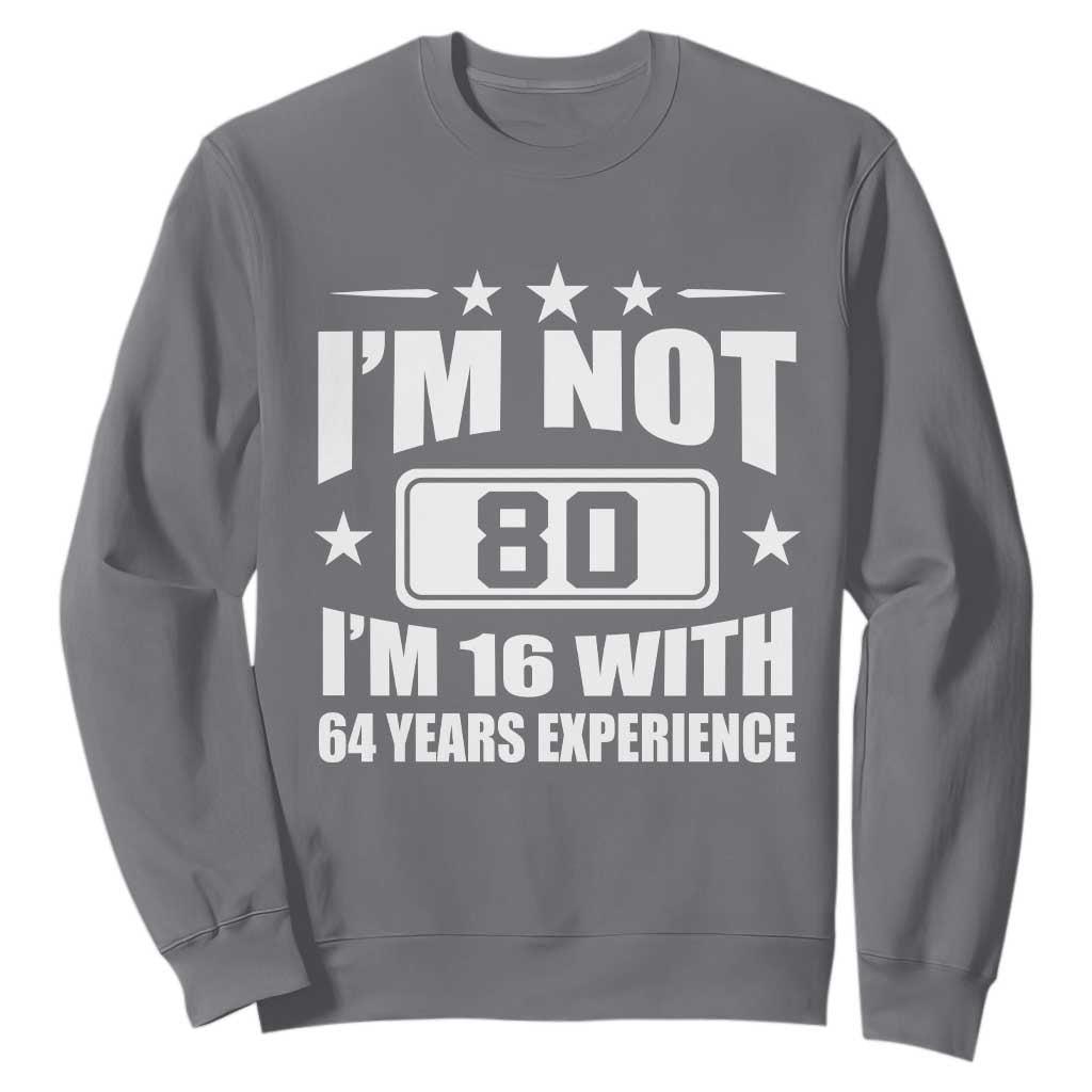 80th Birthday Sweatshirt Funny Saying 80 Year Old Gift TS10 Charcoal Print Your Wear