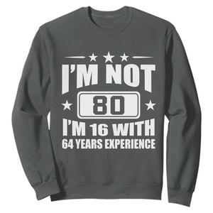 80th Birthday Sweatshirt Funny Saying 80 Year Old Gift TS10 Dark Heather Print Your Wear