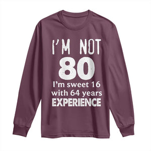 80th Birthday Long Sleeve Shirt Funny 80 Year Old Gift TS10 Maroon Print Your Wear