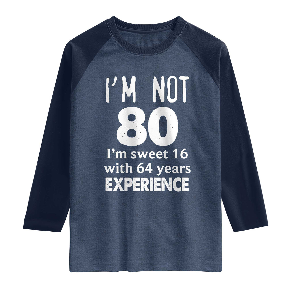 80th Birthday Raglan Shirt Funny 80 Year Old Gift TS10 Heather Denim Navy Print Your Wear