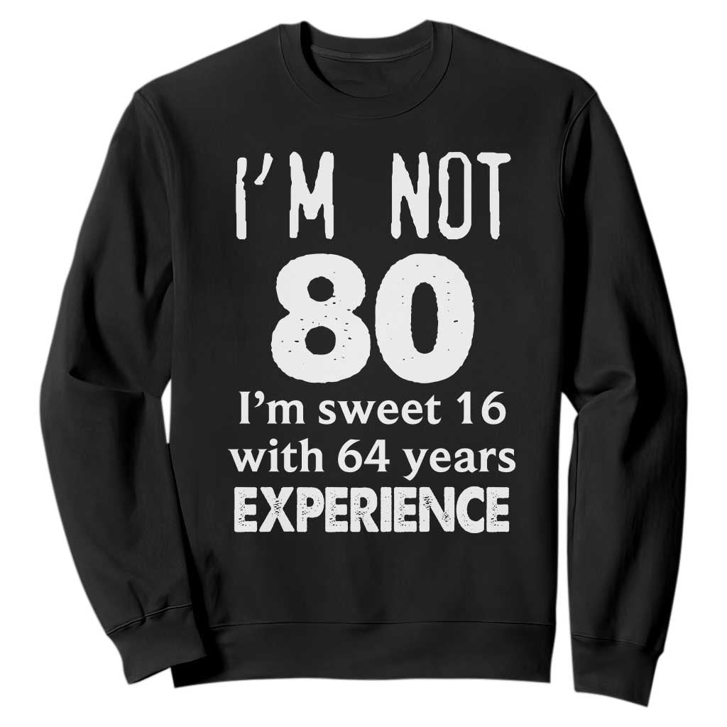 80th Birthday Sweatshirt Funny 80 Year Old Gift TS10 Black Print Your Wear