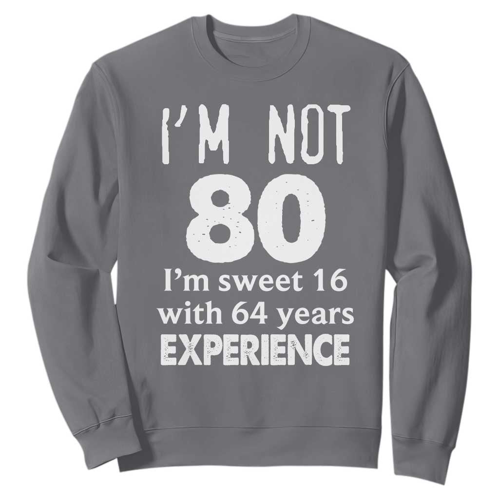 80th Birthday Sweatshirt Funny 80 Year Old Gift TS10 Charcoal Print Your Wear