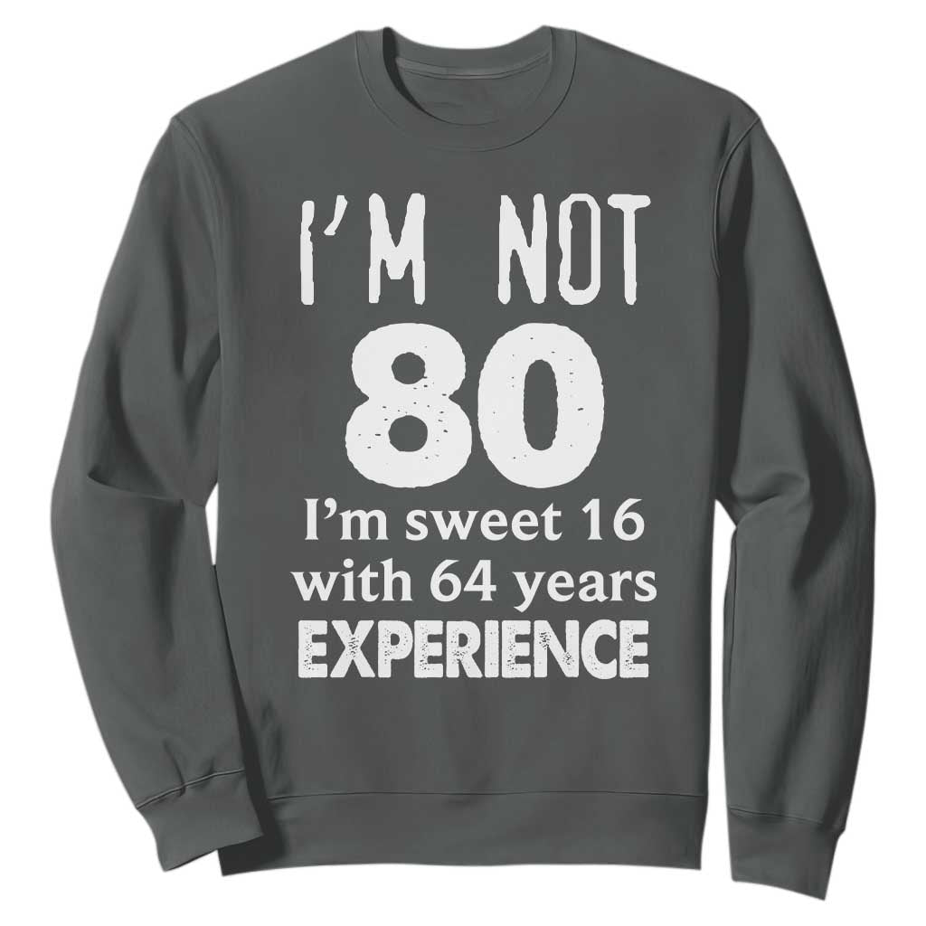 80th Birthday Sweatshirt Funny 80 Year Old Gift TS10 Dark Heather Print Your Wear