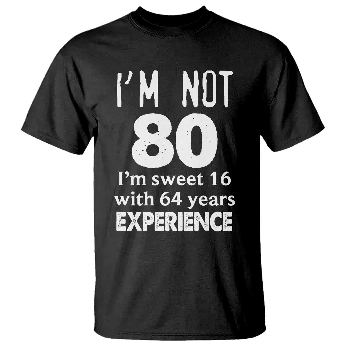 80th Birthday T Shirt Funny 80 Year Old Gift TS10 Black Print Your Wear