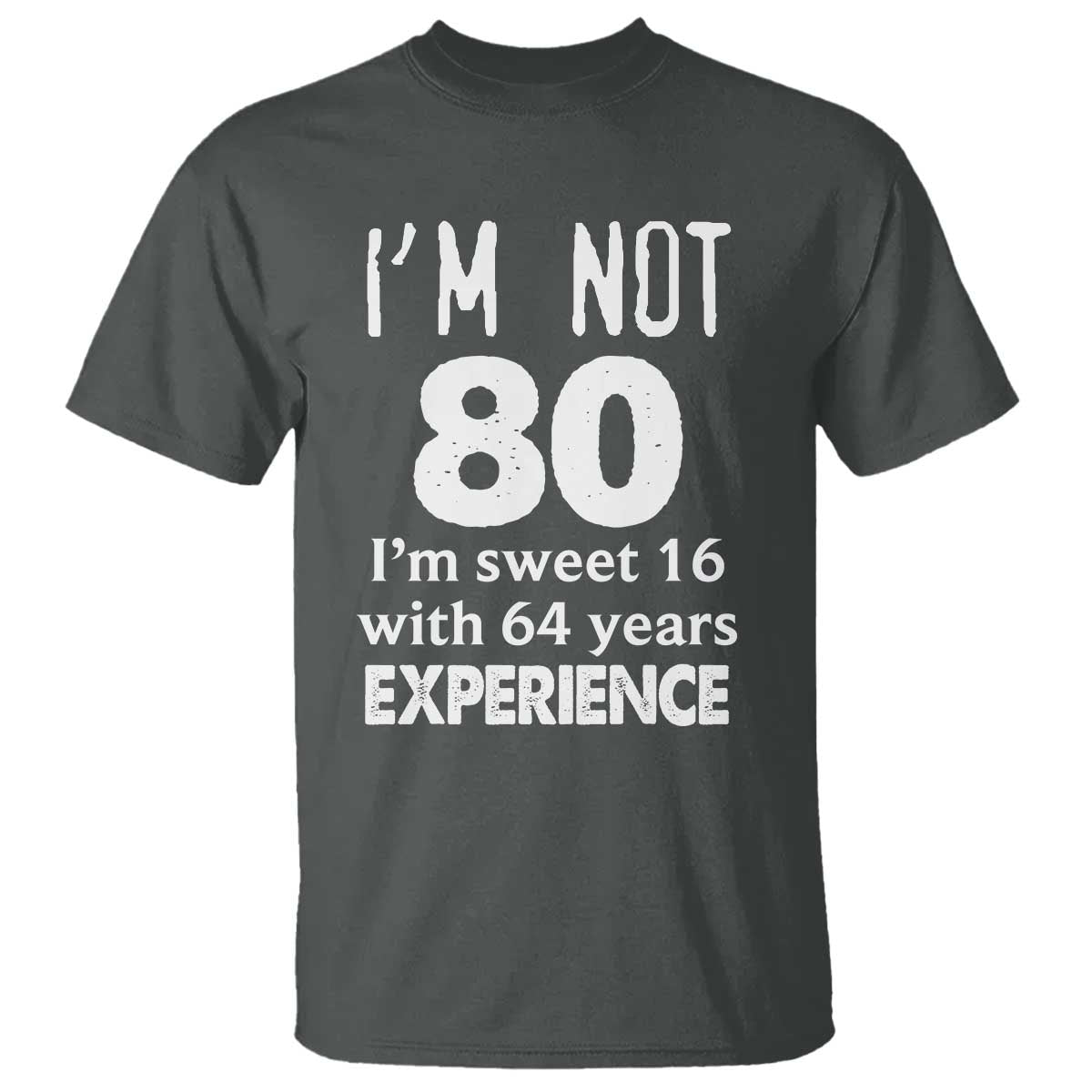 80th Birthday T Shirt Funny 80 Year Old Gift TS10 Dark Heather Print Your Wear