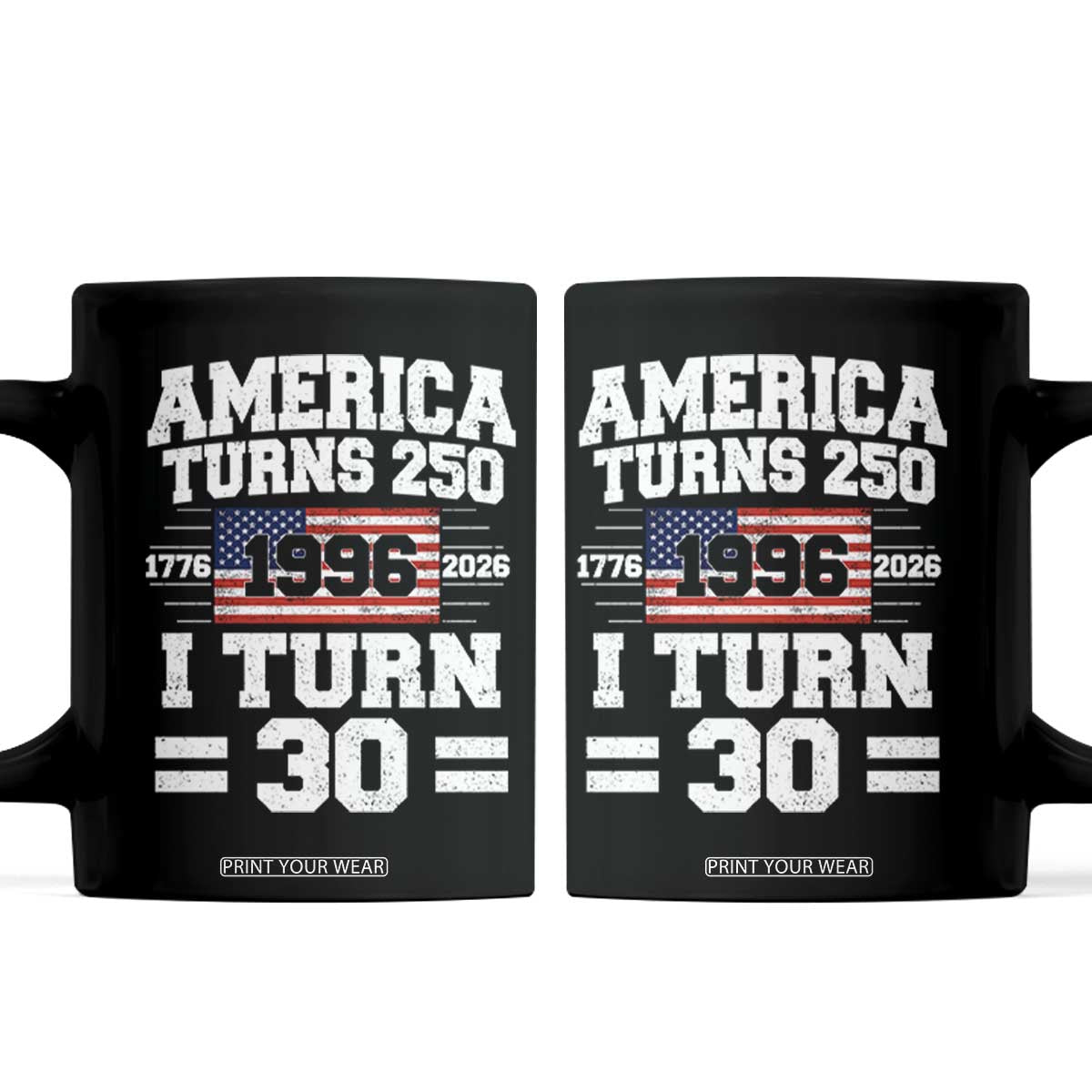 America Turns 250 I Turn 30 Coffee Mug Vintage 1996 30th Birthday 250th Anniversary USA Flag 30 Year Old Gift TS10 Black Print Your Wear