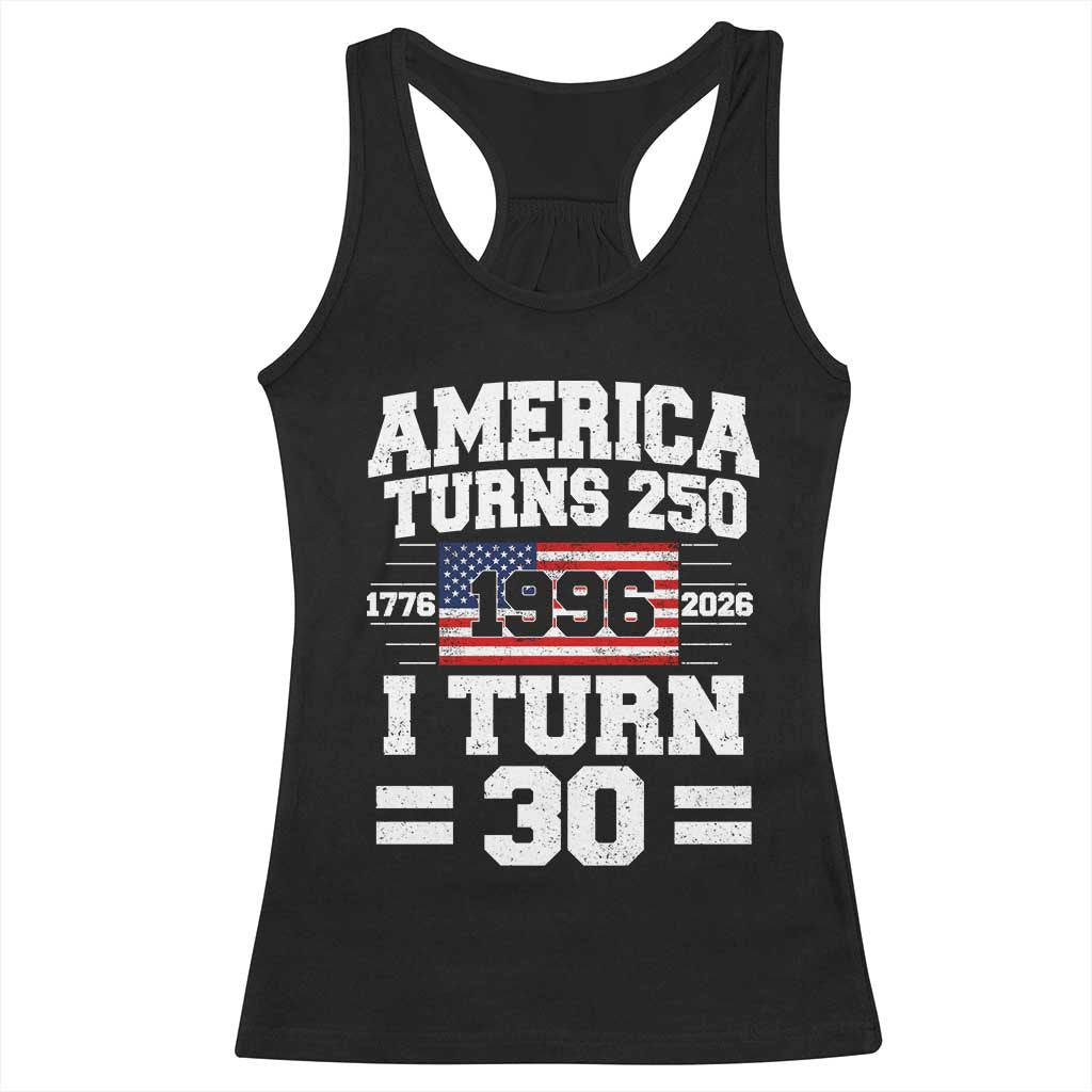 America Turns 250 I Turn 30 Racerback Tank Top Vintage 1996 30th Birthday 250th Anniversary USA Flag 30 Year Old Gift TS10 Black Print Your Wear