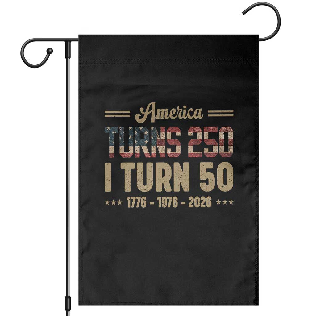 America Turns 250 I Turn 50 50th Birthday Garden Flag Vintage USA 250th Anniversary 1976 50 Year Old Gift TS10 Black Print Your Wear