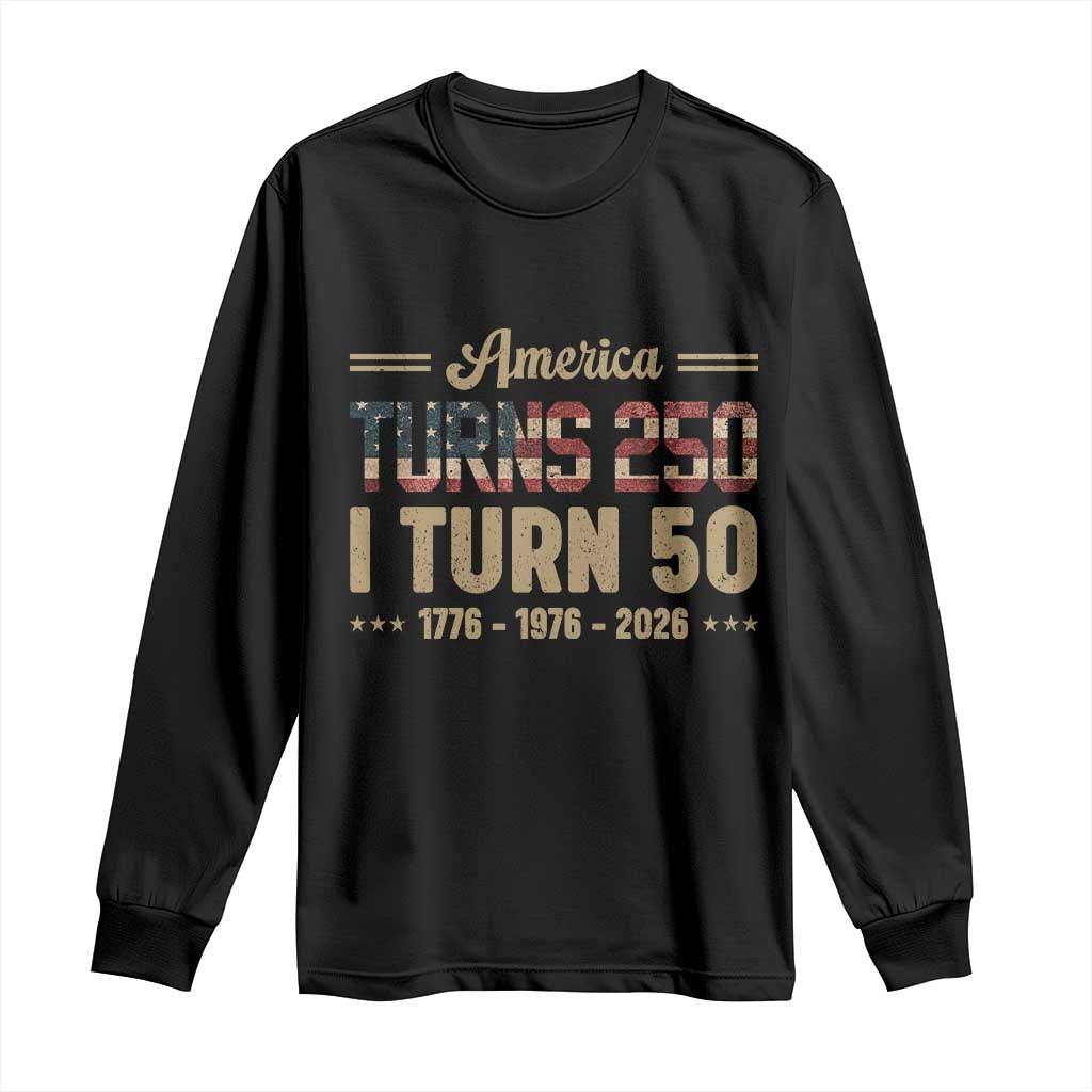 America Turns 250 I Turn 50 50th Birthday Long Sleeve Shirt Vintage USA 250th Anniversary 1976 50 Year Old Gift TS10 Black Print Your Wear