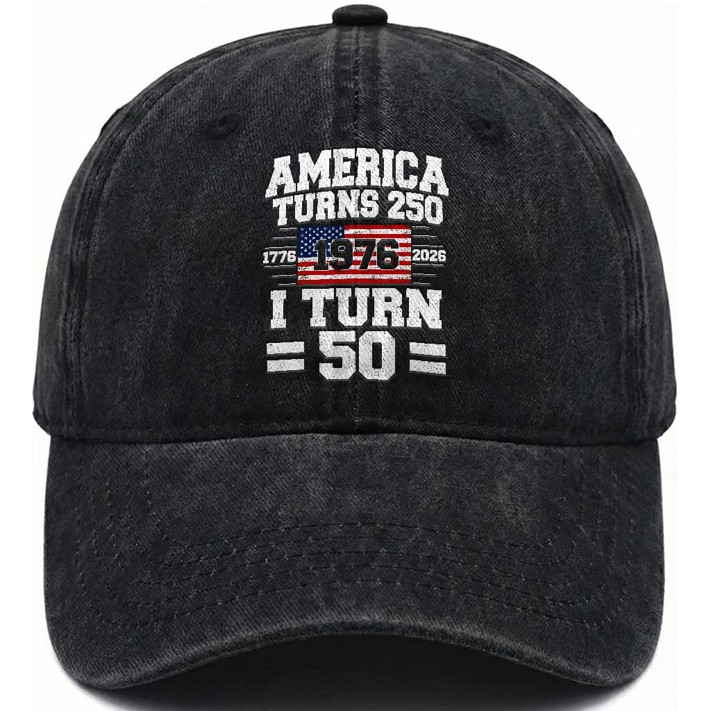 America Turns 250 I Turn 50 50th Birthday Washed Cotton Baseball Cap USA 250th Anniversary 1976 50 Year Old Gift TS10 Print Your Wear