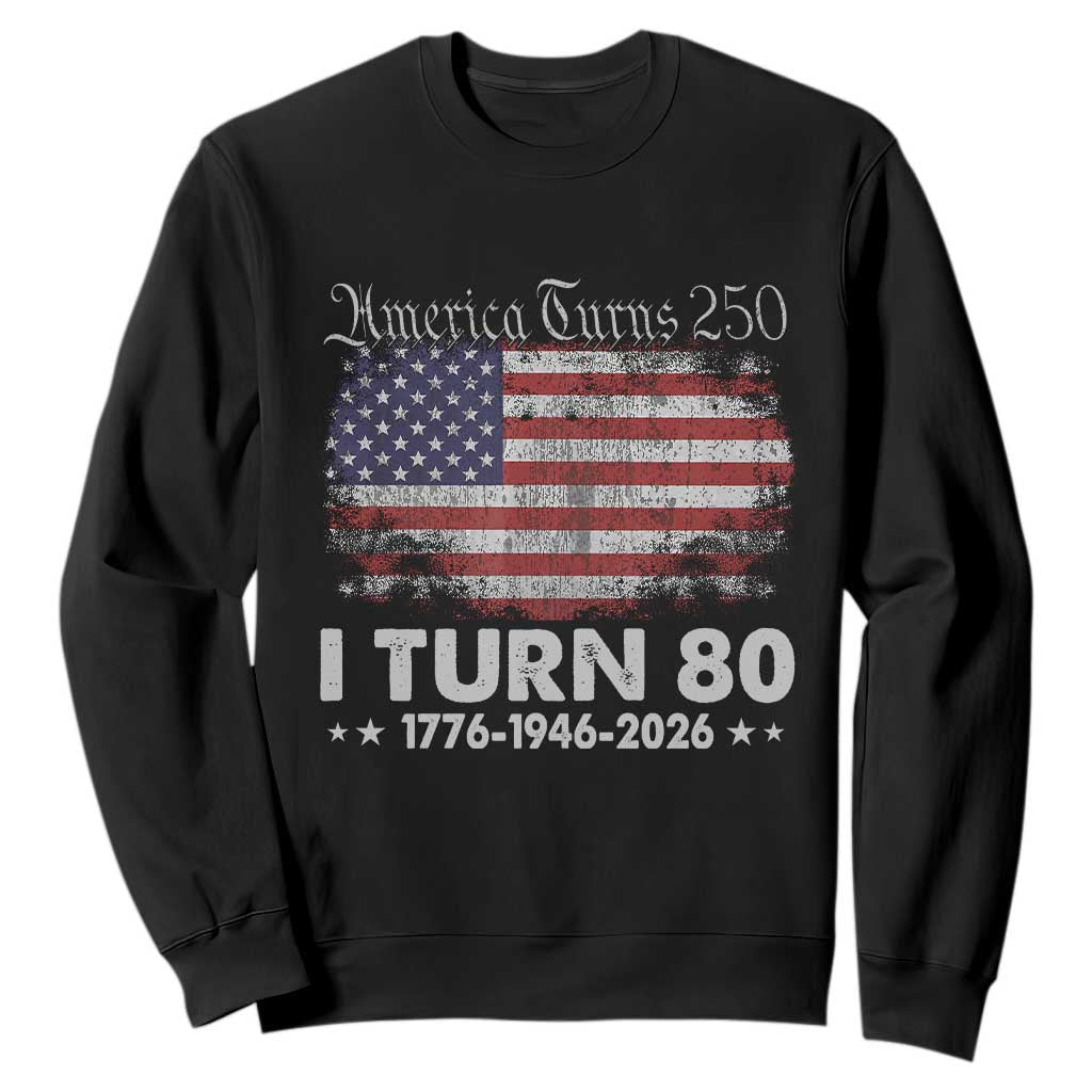 America Turns 250 I Turn 80 Sweatshirt Vintage 1946 80th Birthday 250th Anniversary USA 80 Year Old Gift TS10 Black Print Your Wear