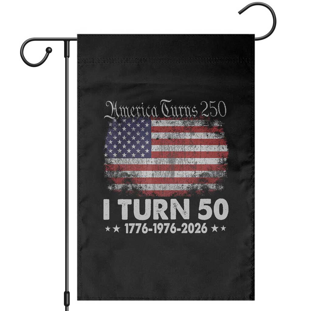 America Turns 250 I Turn 50 Garden Flag Vintage 1976 50th Birthday 250th Anniversary USA 50 Year Old Gift TS10 Black Print Your Wear
