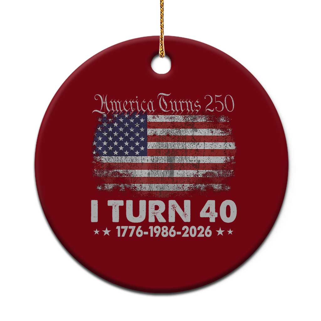 America Turns 250 I Turn 40 Ceramic Ornament Vintage 1986 40th Birthday 250th Anniversary USA 40 Year Old Gift TS10 1pc Red Print Your Wear